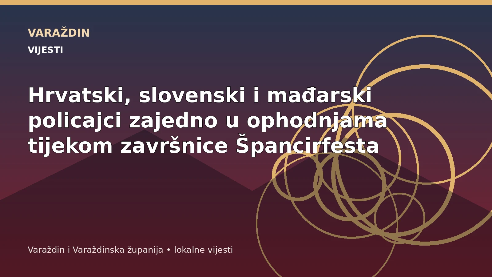 Hrvatski, slovenski i mađarski policajci zajedno u ophodnjama tijekom završnice Špancirfesta – Varaždin