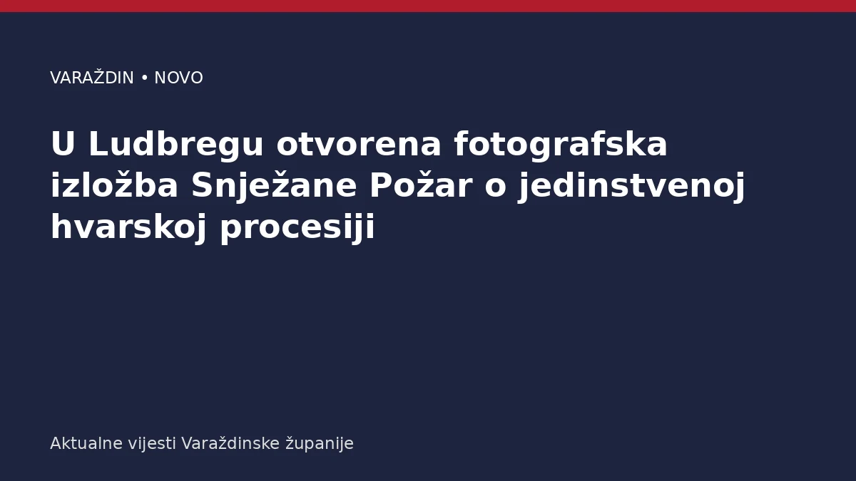 U Ludbregu otvorena fotografska izložba Snježane Požar o jedinstvenoj hvarskoj procesiji – Varaždinska županija