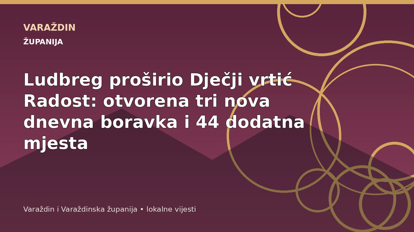 Ludbreg proširio Dječji vrtić Radost: otvorena tri nova dnevna boravka i 44 dodatna mjesta – Ludbreg