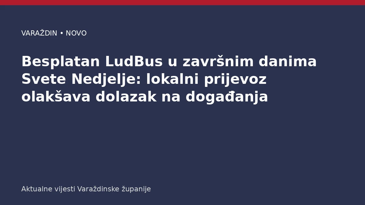 Besplatan LudBus u završnim danima Svete Nedjelje: lokalni prijevoz olakšava dolazak na događanja – Varaždinska županija