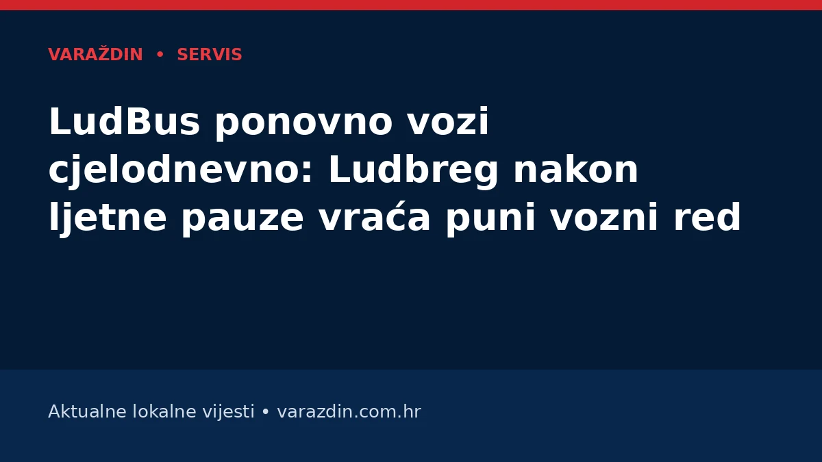 LudBus ponovno vozi cjelodnevno: Ludbreg nakon ljetne pauze vraća puni vozni red – Varaždin i Varaždinska županija