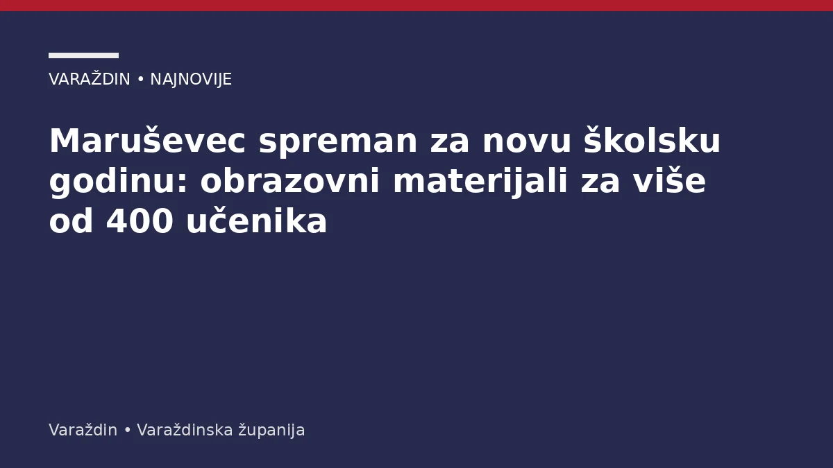 Maruševec spreman za novu školsku godinu: obrazovni materijali za više od 400 učenika – Varaždinska županija