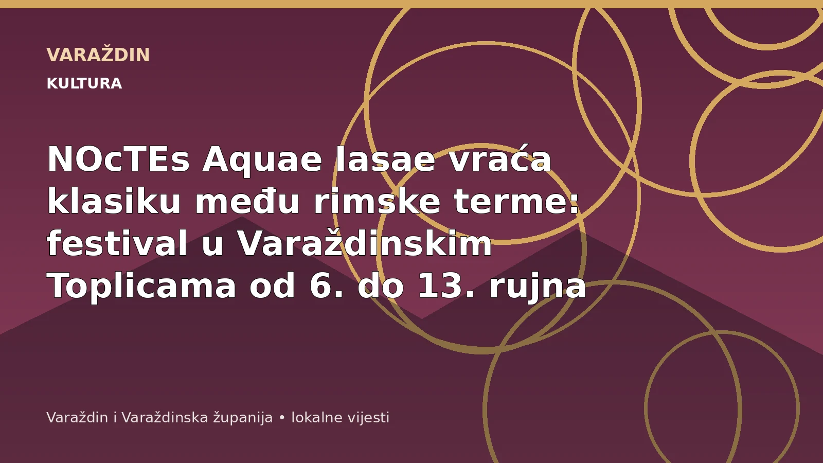 NOcTEs Aquae Iasae vraća klasiku među rimske terme: festival u Varaždinskim Toplicama od 6. do 13. rujna – Varaždinske Toplice