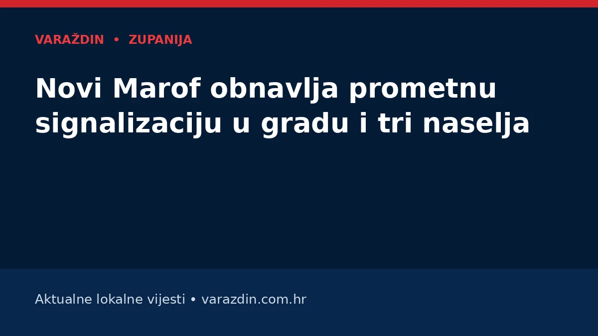 Novi Marof obnavlja prometnu signalizaciju u gradu i tri naselja – Varaždin i Varaždinska županija
