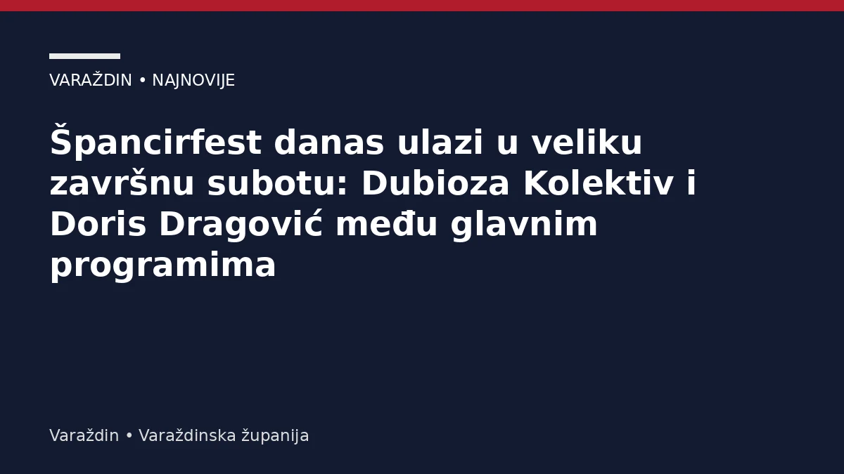Špancirfest danas ulazi u veliku završnu subotu: Dubioza Kolektiv i Doris Dragović među glavnim programima – Varaždinska županija