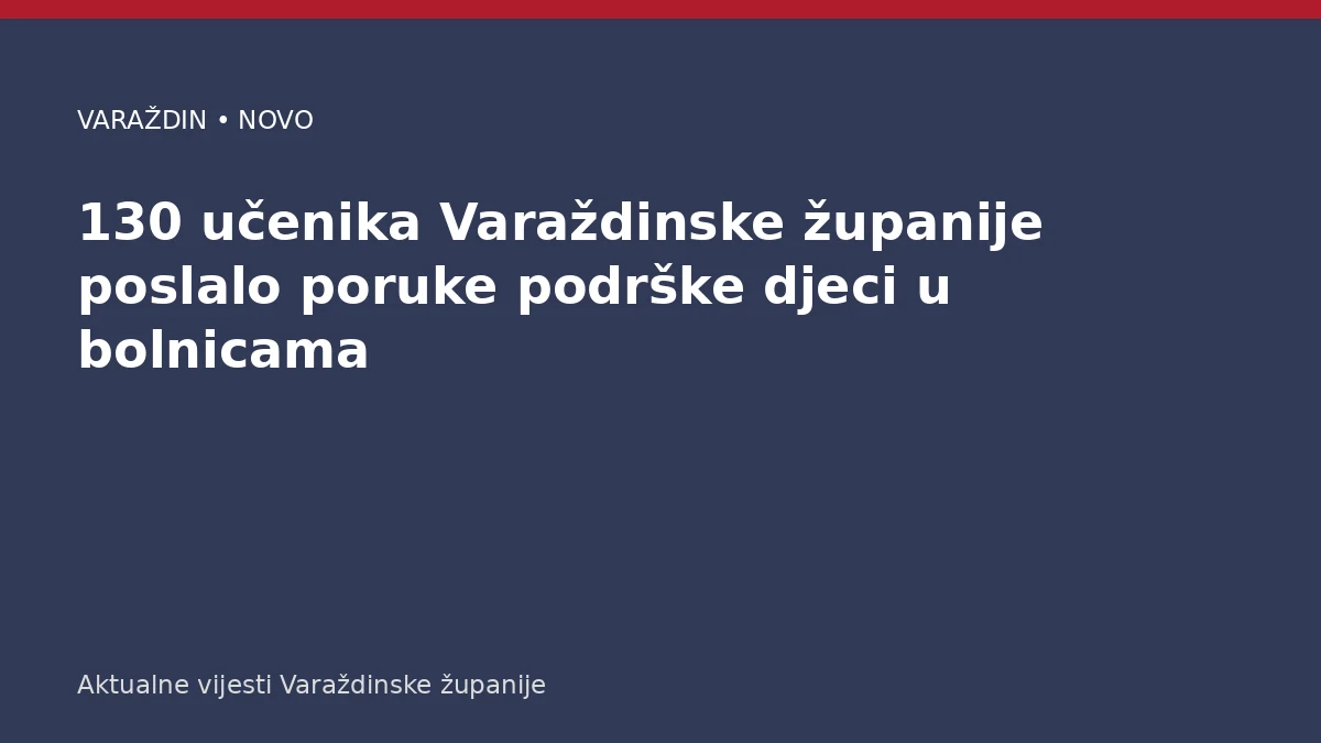 130 učenika Varaždinske županije poslalo poruke podrške djeci u bolnicama – Varaždinska županija